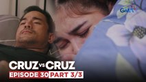 Cruz vs. Cruz: Manuel, umaasa na makasama si Coleen! (Episode 30 - Part 3/3)