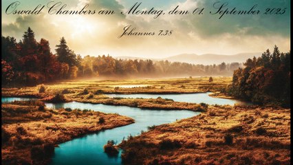 Oswald Chambers am Montag, dem 01. September 2025, zu Johannes 7,38