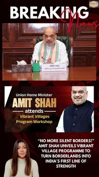 “No More Silent Borders!” Amit Shah Unveils Vibrant Village Programme to Turn Borderlands Into India’s First Line of Strength