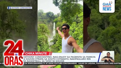 Anthony Constantino, nag-enjoy sa pagbisita sa pamilya ni Shuvee Etrata sa South Cotabato; nakipaglaro rin ng basketball sa tatay ni Shuvee | 24 Oras