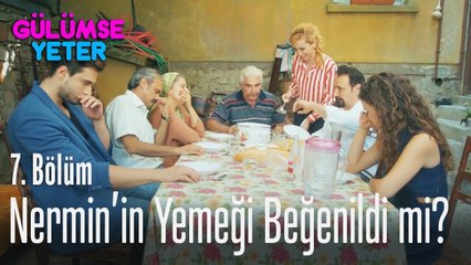 Nermin'in yemeği beğenildi mi? - Gülümse Yeter 7 Bölüm
