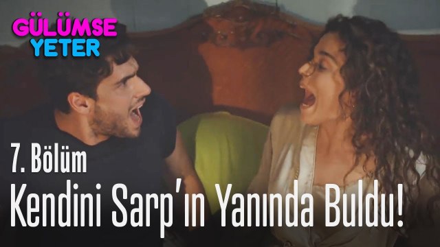 Yasemin kendini Sarp'ın yanında buldu! - Gülümse Yeter 7 Bölüm