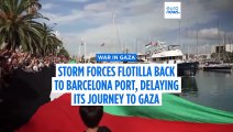Storm forces Gaza aid flotilla back to Barcelona port