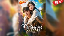 Restarting Our Love | Chinese Drama