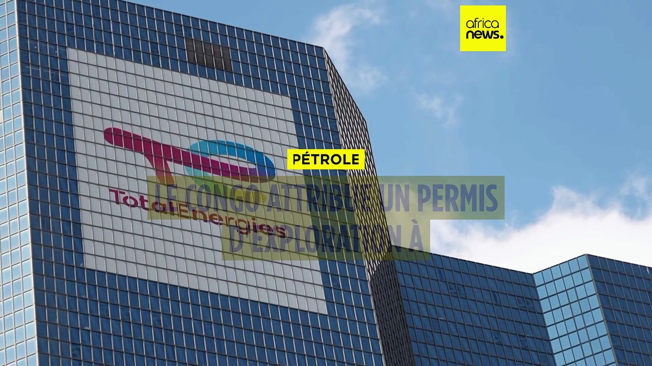 Congo : TotalEnergies annonce l'obtention d'un permis d'exploration pétrolière