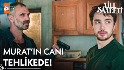Murat namlunun ucunda! - Aile Saadeti 12. Bölüm