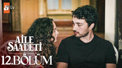 Aile Saadeti 12. Bölüm