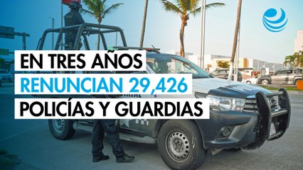 En tres años renuncian 29,426 policías y guardias