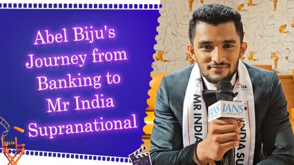 IANS Exclusive with Mr. India Supranational Abel Biju on his journey from Banking to Modeling
