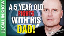 A 5 Year Old Fights with his Dad! CALL IN SHOW