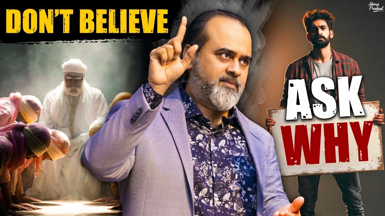Question. Don't Believe. || Acharya Prashant (2025)