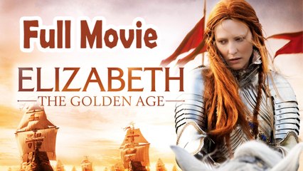 Elizabeth The Golden Age (2007) Full Movie HD