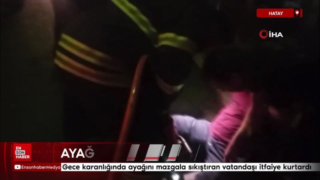 Hatay'da ayağı mazgala sıkışan vatandaş kurtarıldı