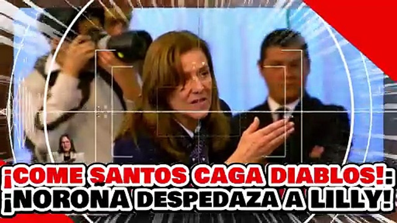 🔥🚨¡COME SANTOS Y KAGA DIABLOS! ¡NOROÑA PONE EN SU LUGAR a LILLY TÉLLEZ por VIOLAR el ESTADO LAICO!