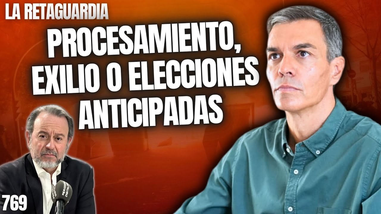 La Retaguardia #769 / ¡El final de Sánchez que trae el nuevo curso: exilio o elecciones anticipadas!