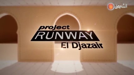 Project Runway Algeria 1 Episode 6 (El Djazair)