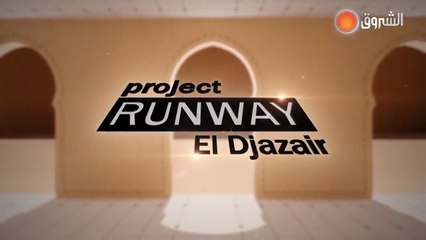 Project Runway Algeria 1 Episode 8 (El Djazair)