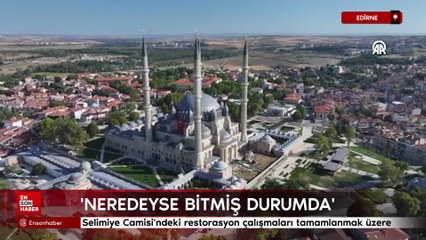 Edirne'de Selimiye Camisi'ndeki restorasyon çalışmaları tamamlanmak üzere