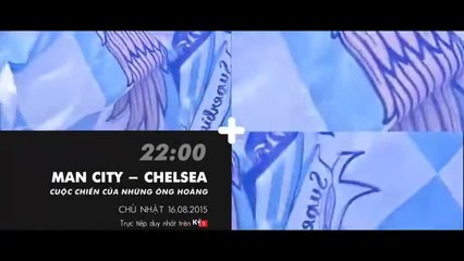 Manchester City - Chelsea (16/8/2015) | Trailer trên K+1 HD