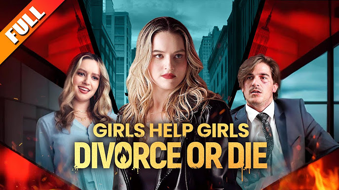 Girls Help Girls Divorce Or Die Full Movie