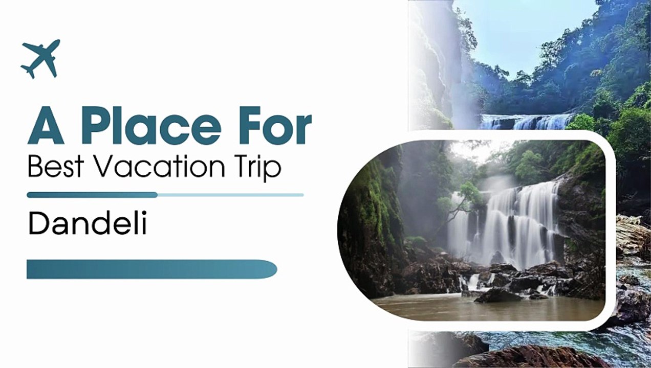 A Place For The Best Vacation Trip – Dandeli