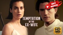 Temptation of the Ex-Wife | Full Movie HD - Drama ShortFilms Hot