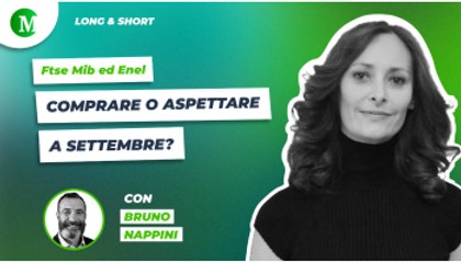 Ftse Mib ed Enel: comprare o aspettare a settembre? con Bruno Nappini