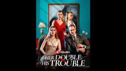 Her Double, His Trouble Full Movie _ Reelshort