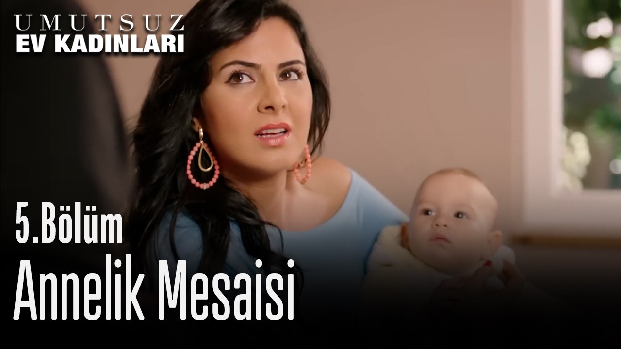 Annelik Mesaisi - Umutsuz Ev Kadınları 5. Bölüm