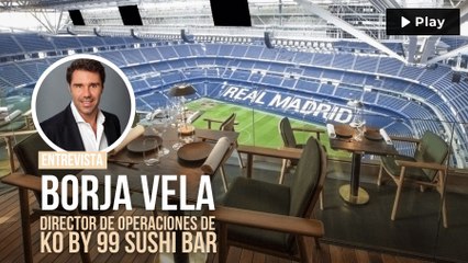 Borja Vela: "El cliente de KO by 99 Sushi Bar no necesariamente es madridista. Estar aquí da estatus y categoría"