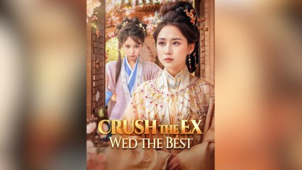 Crush The Ex, Wed The Best Full Movies - HerSceneDaily