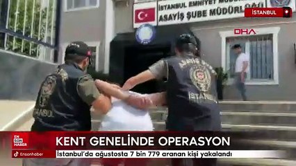 İstanbul’da ağustosta 7 bin 779 aranan kişi yakalandı