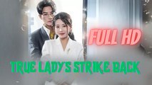 True Lady Strikes Back - (2025) Full Movie | HD | English Sub