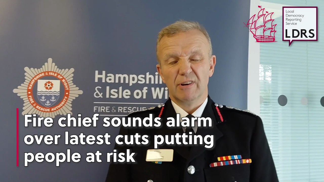 Hampshire fire service chief sounds alarm over latest cuts putting people at risk