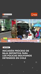 INICIARÁN PROCESO DE BAJA DEFINITIVA PARA LOS POLICIAS BOLIVIANOS DETENIDOS EN CHILE