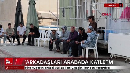 Mersin'de erkek arkadaşının öldürdüğü iddia edilen Hira’nın annesi: Çiçeğimi benden kopardılar