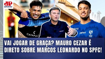MAURO CEZAR: "O MARCOS LEONARDO vai JOGAR DE GRAÇA no SÃO PAULO?? EU SÓ ACREDITO VENDO!"