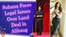 Shah Rukh Khan's daughter Suhana’s Alibaug real estate deal lands in hot water