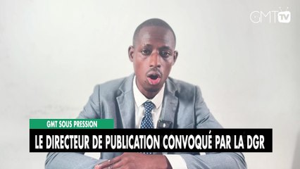 [#Déclaration]  GMT sous pression : le directeur de publication convoqué, la presse menacée