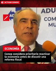 Conep considera prioritario reactivar la economía antes de discutir una reforma fiscal