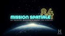 2024, 5 Octobre 'Historia' - Mission Spatiale 84: un premier québécois parmi les étoiles
