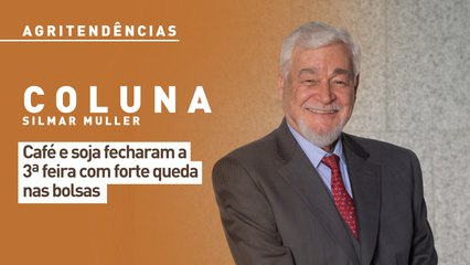 Café e soja fecharam a 3ª feira com forte queda nas bolsas