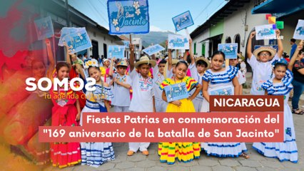Fiestas Patrias en conmemoración del "169 aniversario de la batalla de San Jacinto" en Nicaragua SOMOS 02-09-2025