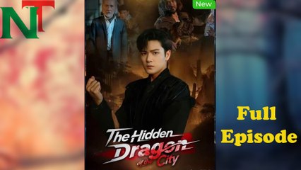 The Hidden Dragon Of The City Full Episode