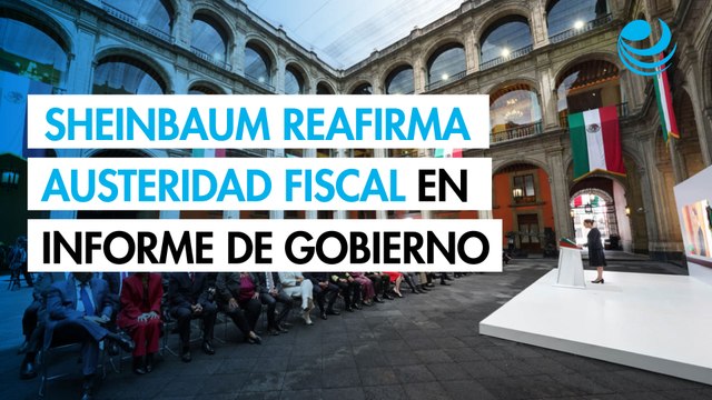 Sheinbaum reafirma austeridad fiscal y descarta nuevos impuestos en su primer informe de gobierno