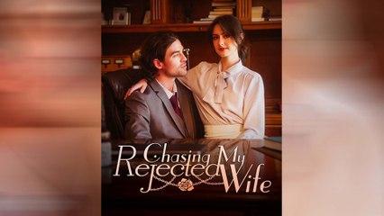 Chasing My Rejected Wife Full Movie