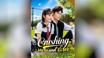 Crushing My Ex and Ex-BFF