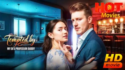 Tempted by My Ex's Professor Daddy  Full Movie HD  -Best Drama ShortFilms Hot Romantic