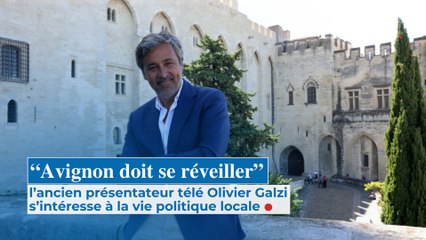 “Avignon doit se réveiller” : l’ancien présentateur Olivier Galzi s’intéresse à la vie politique