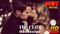 The CEO's Obsession  Full Movie HD - Best Drama ShortFilms Hot Romantic Love 21+